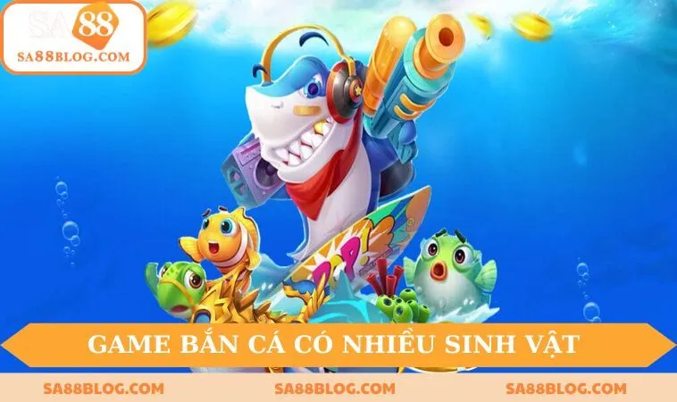 Game bắn cá có nhiều sinh vật, nhiều súng