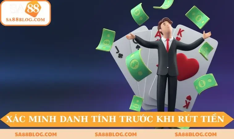 Cần xác minh danh tính trước khi rút tiền