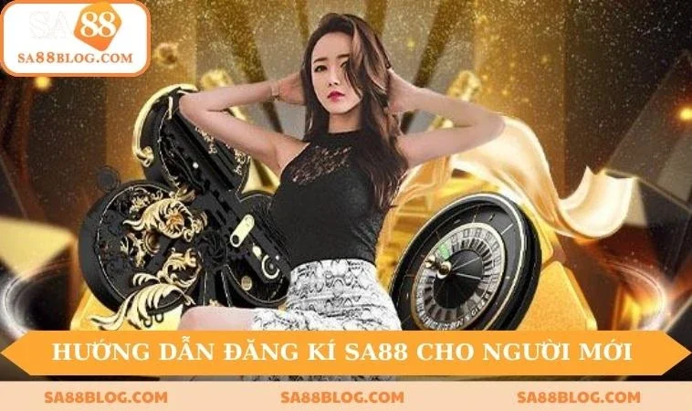 Hướng dẫn đăng kí SA88 cho người mới 