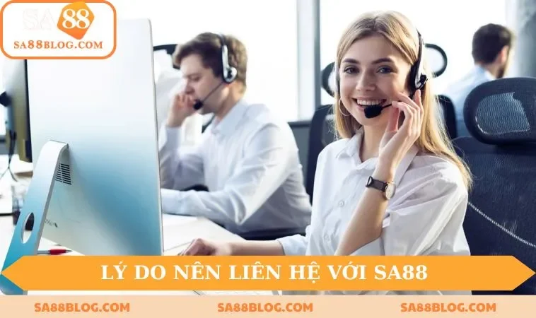 Lý do bạn nên liên hệ với SA88