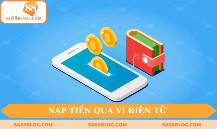 Nạp tiền vào SA88 nhanh chóng qua ví điện tử