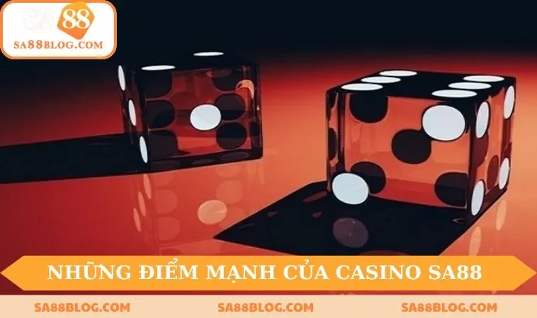 Những điểm mạnh nổi bật của Casino SA88