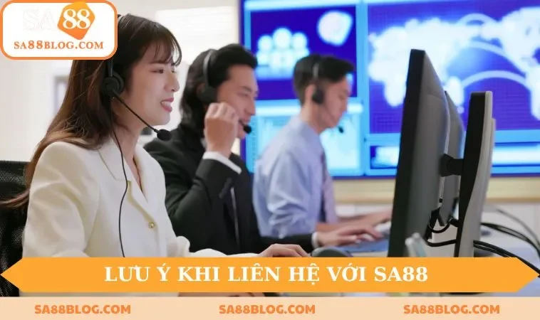 Những vấn đề cần lưu ý khi liên hệ với SA88