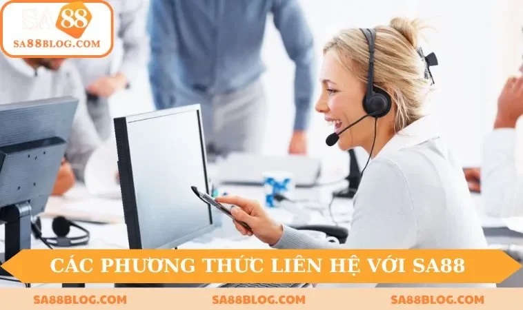 Tổng hợp các phương thức liên hệ SA88 phổ biến nhất