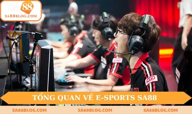 Tổng quan về E-Sports SA88