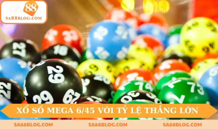 Xổ số Mega 6/45 với tỷ lệ thắng lớn hấp dẫn